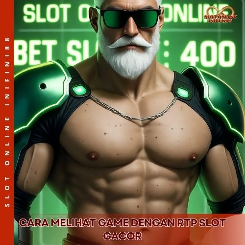Cara Melihat Game dengan RTP Slot Gacor