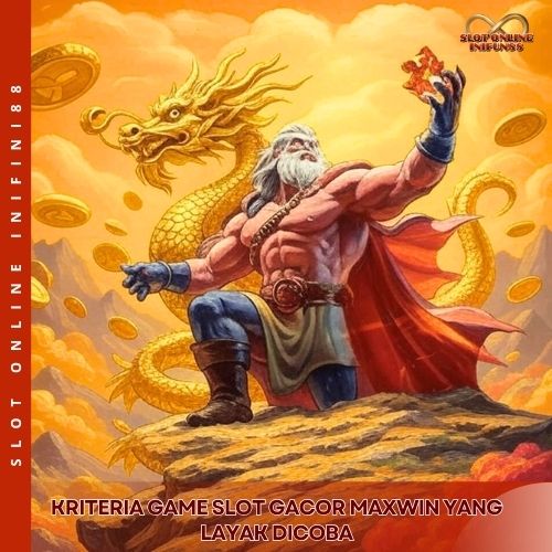 Kriteria Game Slot Gacor Maxwin yang Layak Dicoba