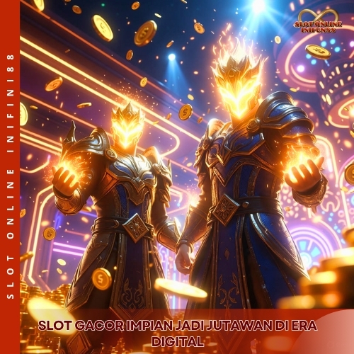 Slot Gacor Impian Jadi Jutawan di Era Digital