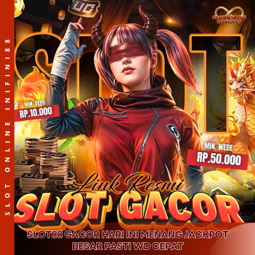 Slot88 Gacor Hari Ini Menang Jackpot Besar Pasti WD Cepat
