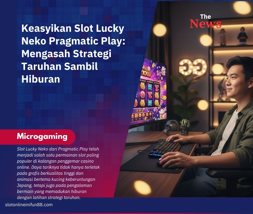 Keasyikan Slot Lucky Neko Pragmatic Play: Mengasah Strategi Taruhan Sambil Hiburan